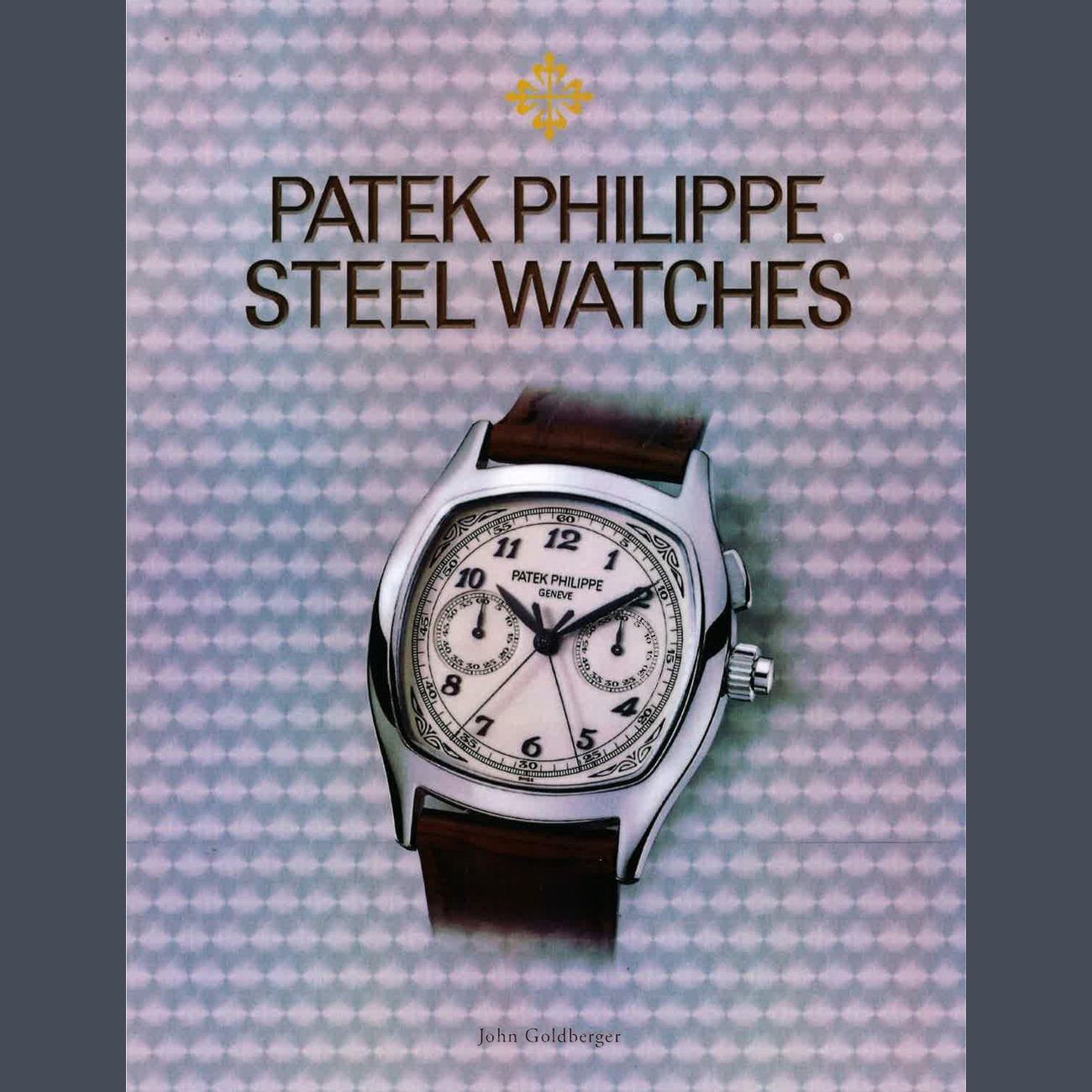 “Patek Philippe Steel Watches” book by John Goldberger - 2010